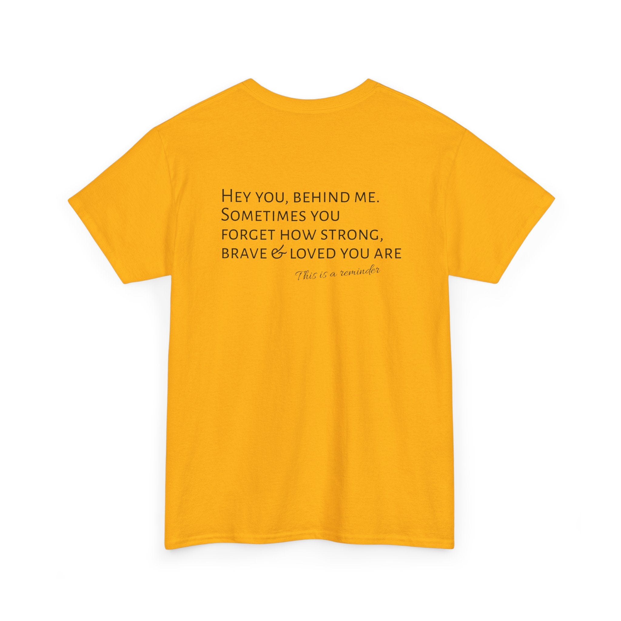T-Shirt — Inspirational Rose Design “Hey You, Behind Me” Encouragement Tee