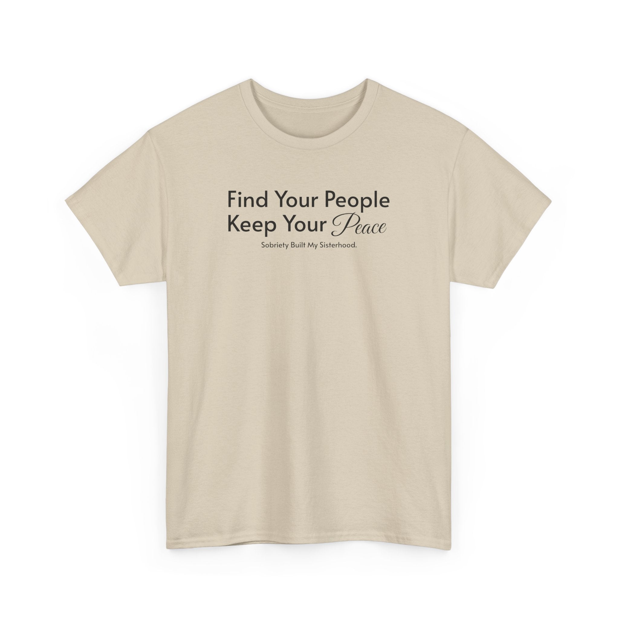 Find Your People Keep Your Peace T-Shirt — Inspirational Friendship Tee