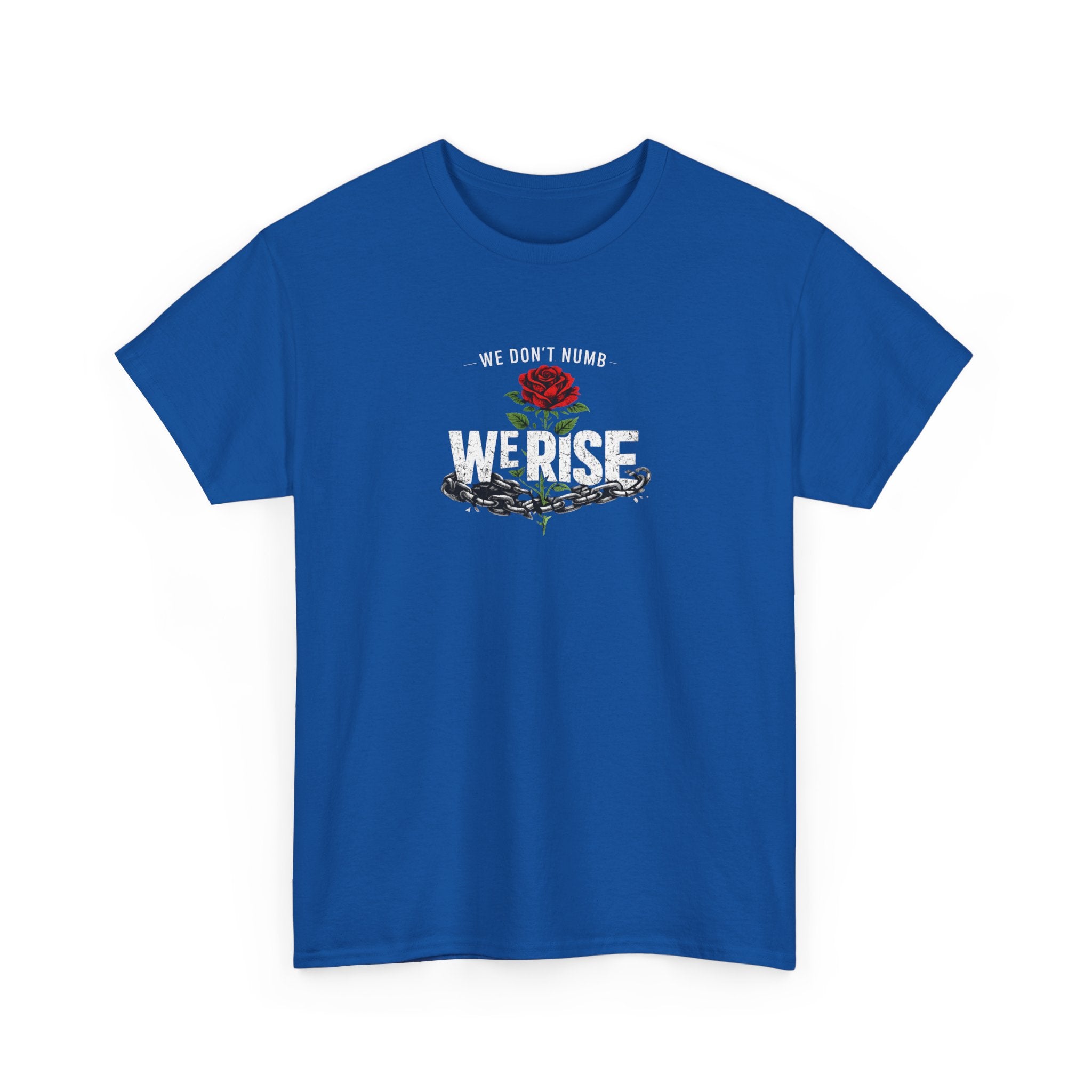 We Rise T‑Shirt — 'We Don't Numb, We Rise' Floral Tee