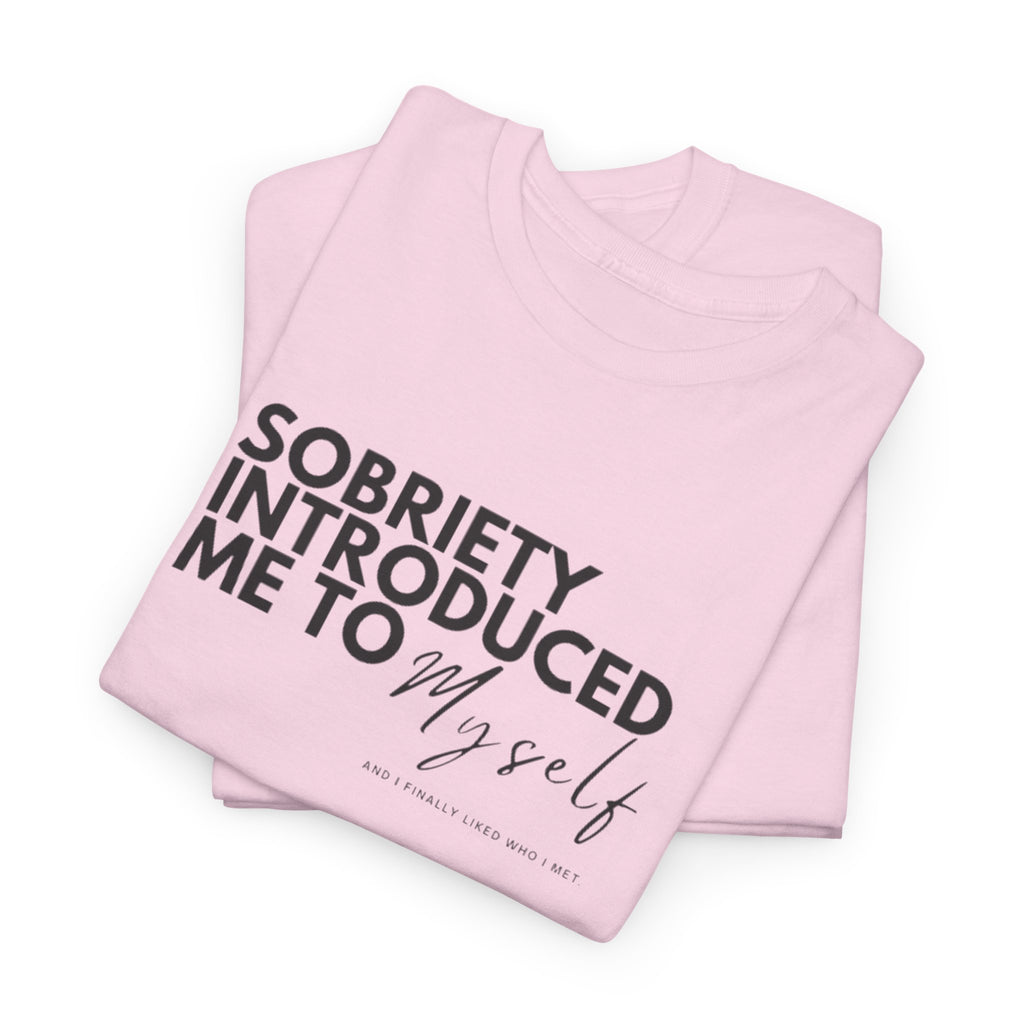 Sobriety Introduced Me to Myself T-Shirt