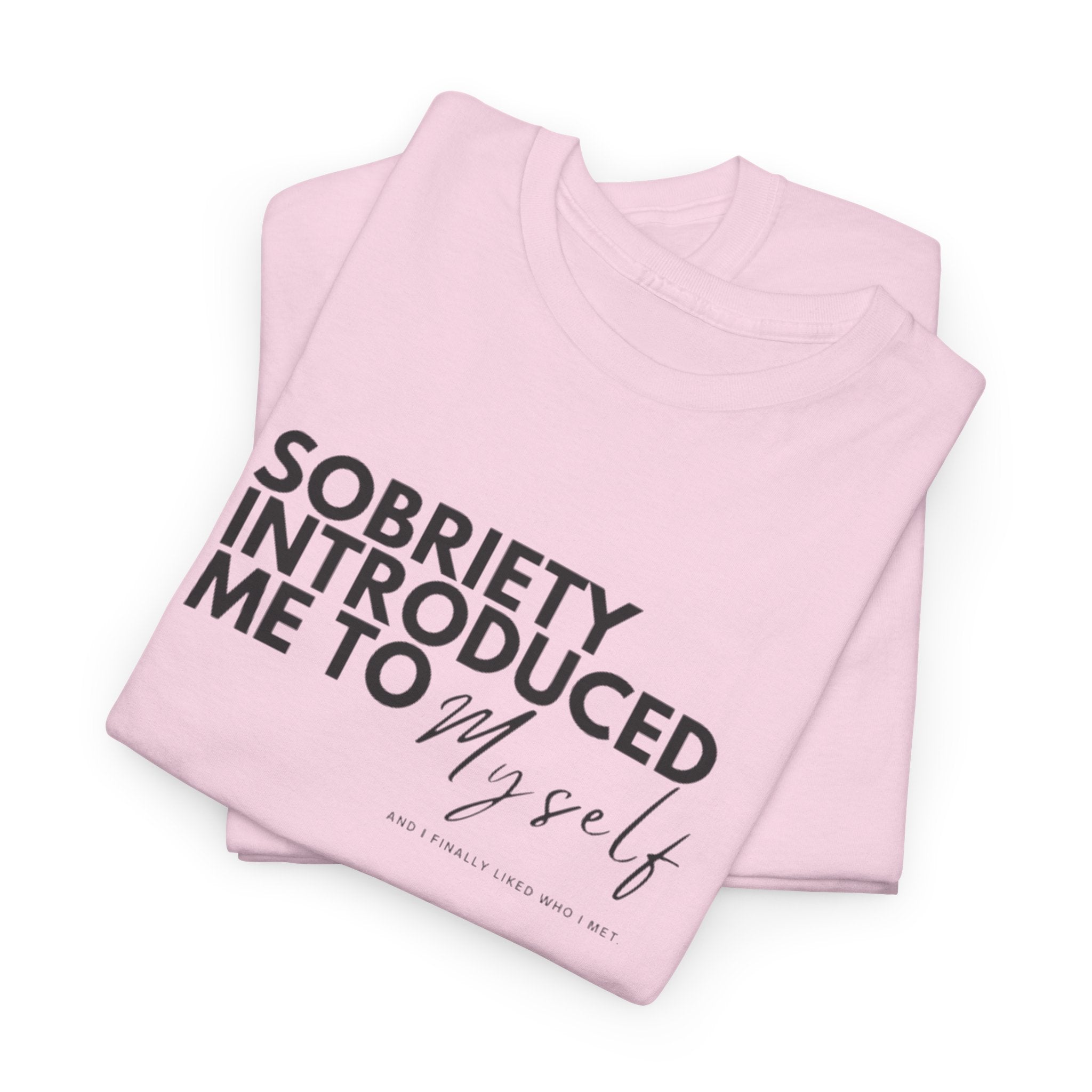 Sobriety Introduced Me to Myself T-Shirt