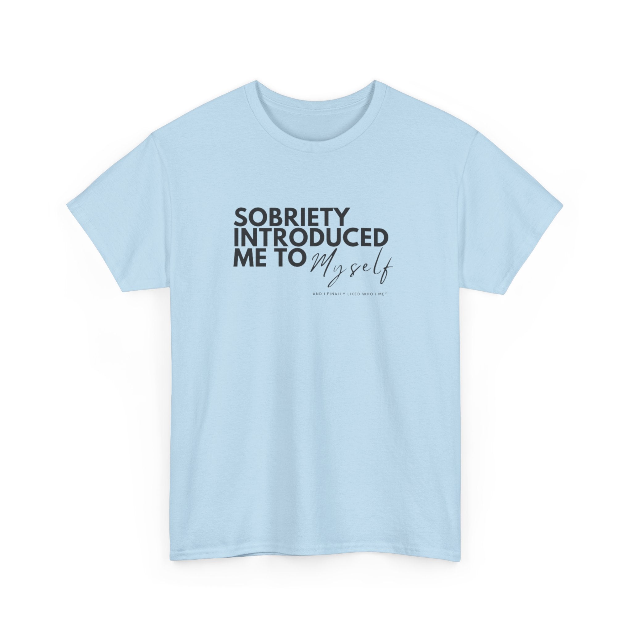 Sobriety Introduced Me to Myself T-Shirt