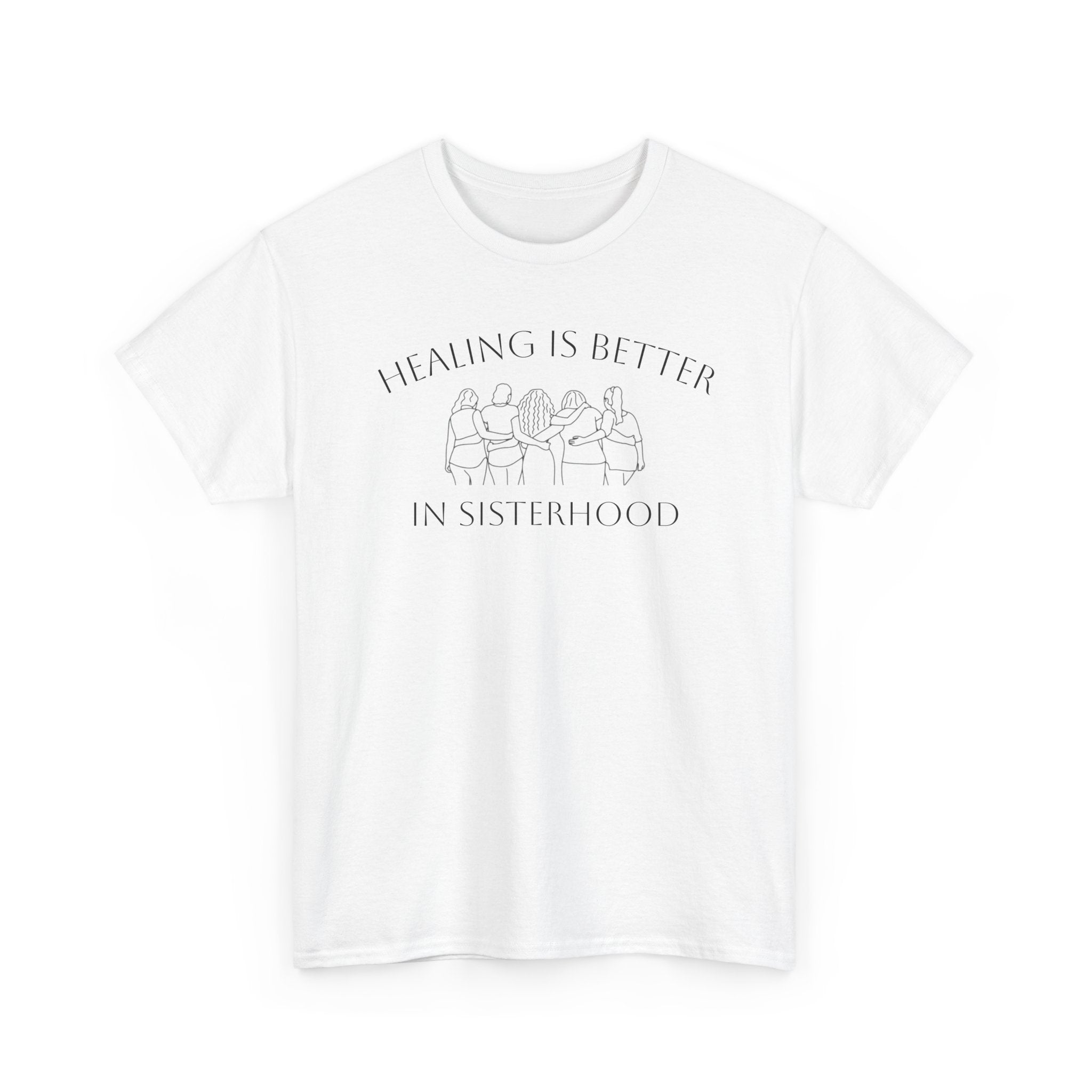Healing Is Better In Sisterhood T-Shirt