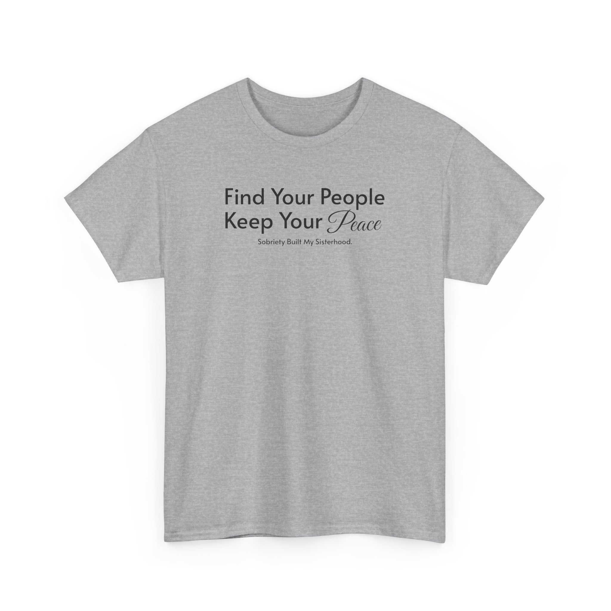 Find Your People Keep Your Peace T-Shirt — Inspirational Friendship Tee