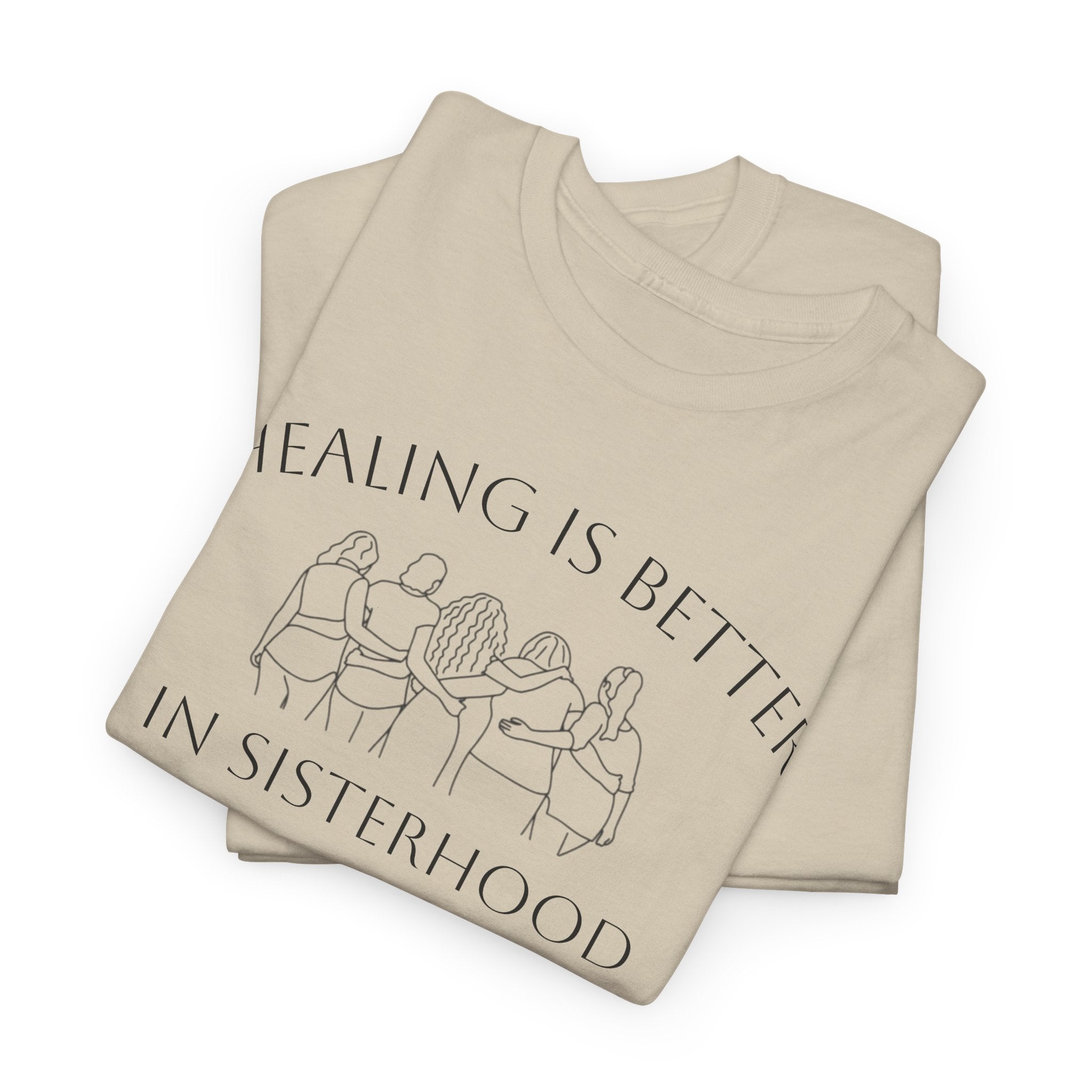 Healing Is Better In Sisterhood T-Shirt