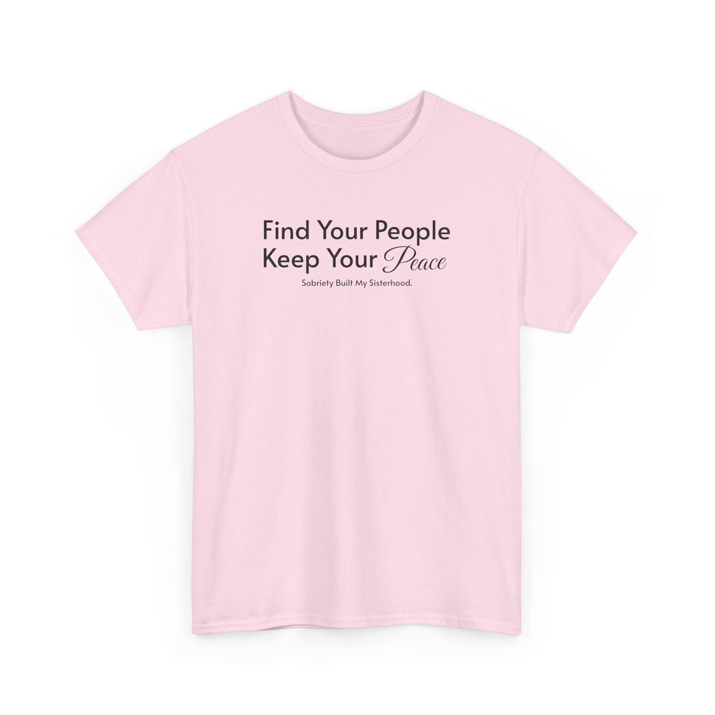 Find Your People Keep Your Peace T-Shirt — Inspirational Friendship Tee
