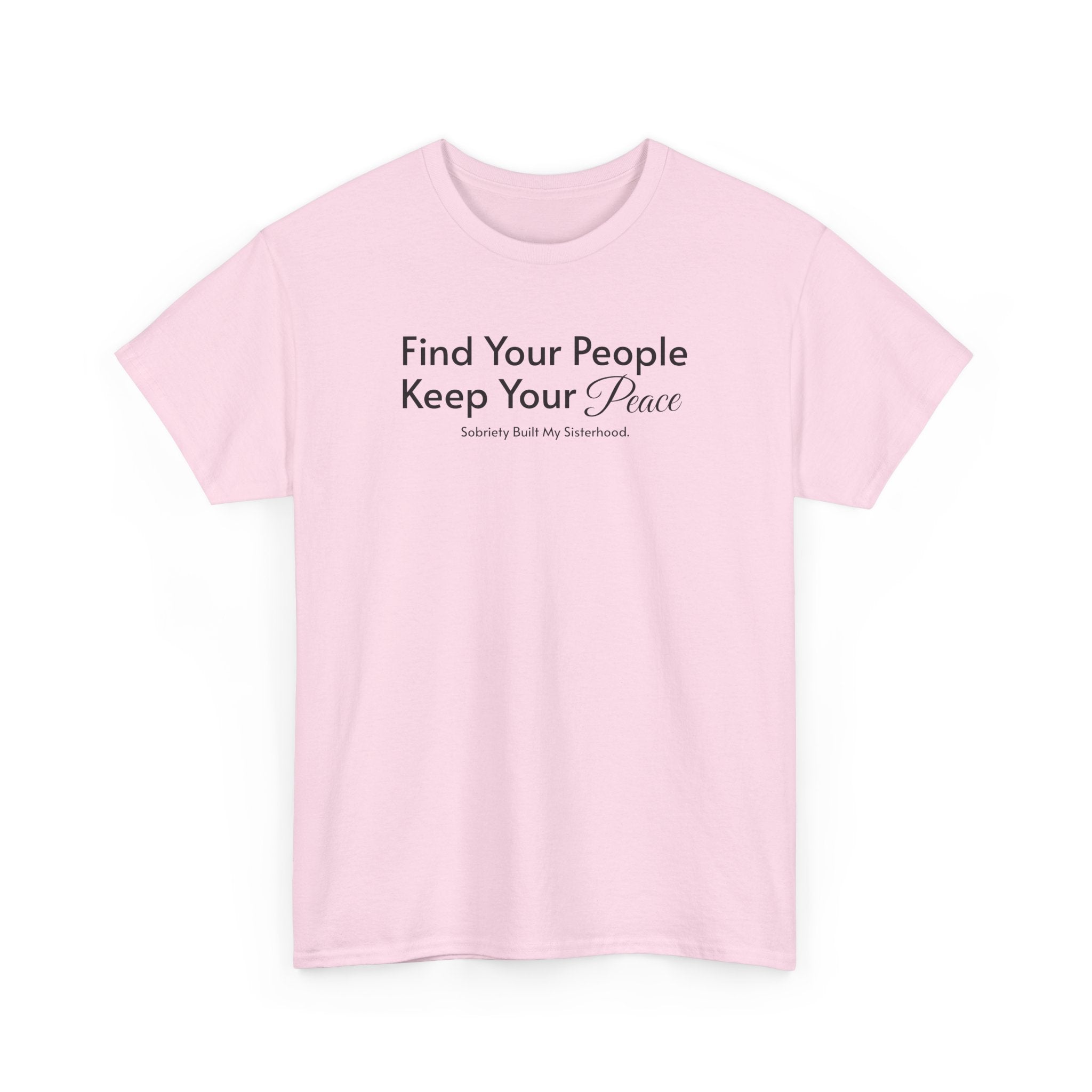Find Your People Keep Your Peace T-Shirt — Inspirational Friendship Tee