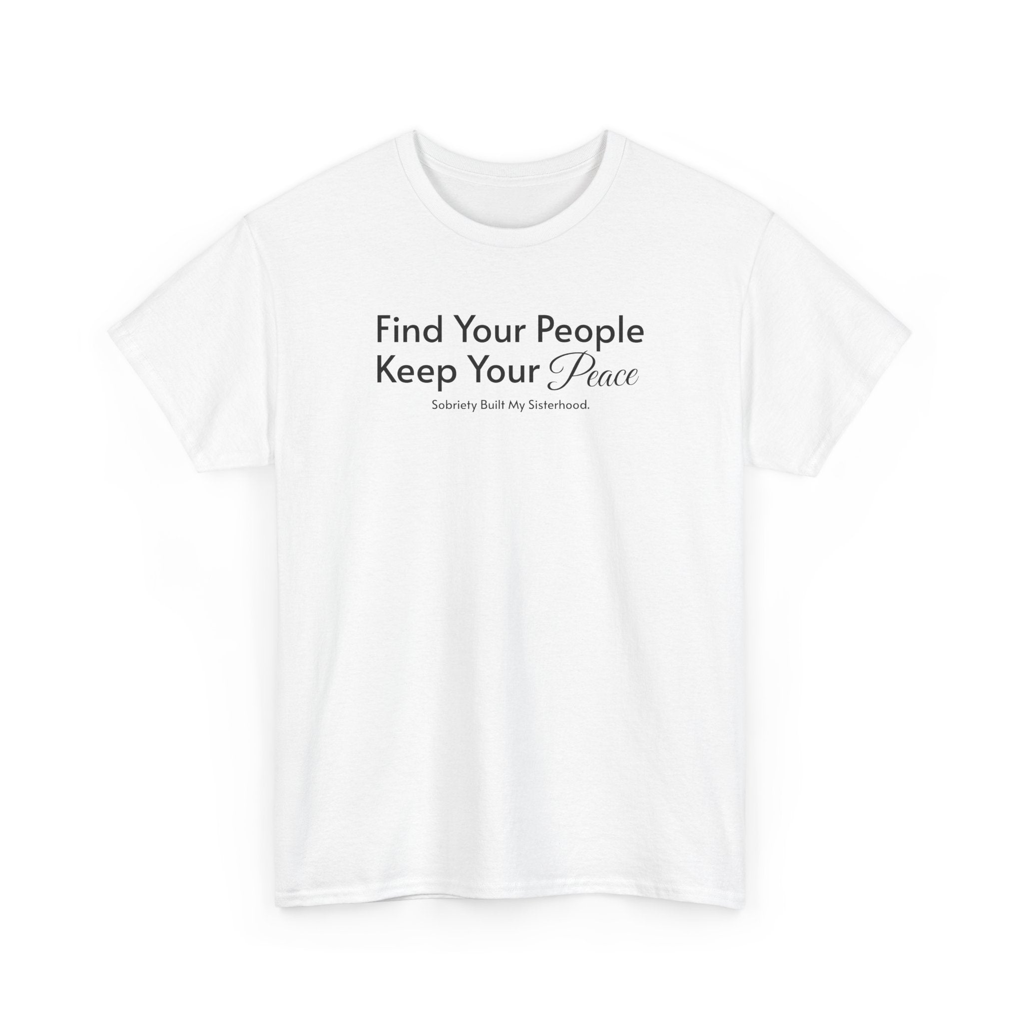Find Your People Keep Your Peace T-Shirt — Inspirational Friendship Tee