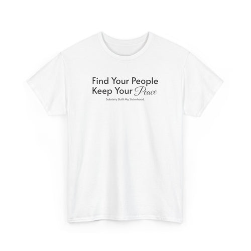 Find Your People Keep Your Peace T-Shirt — Inspirational Friendship Tee