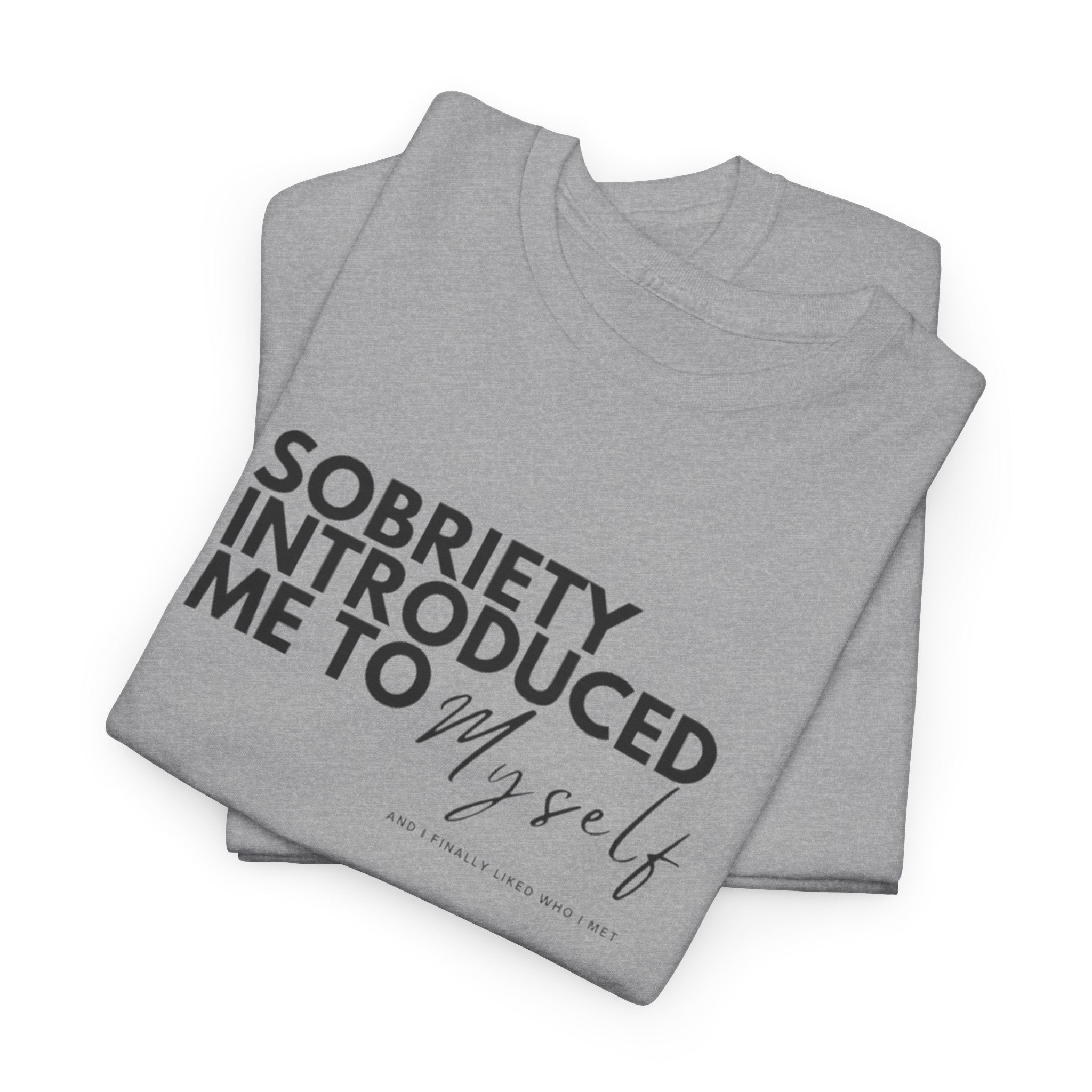Sobriety Introduced Me to Myself T-Shirt