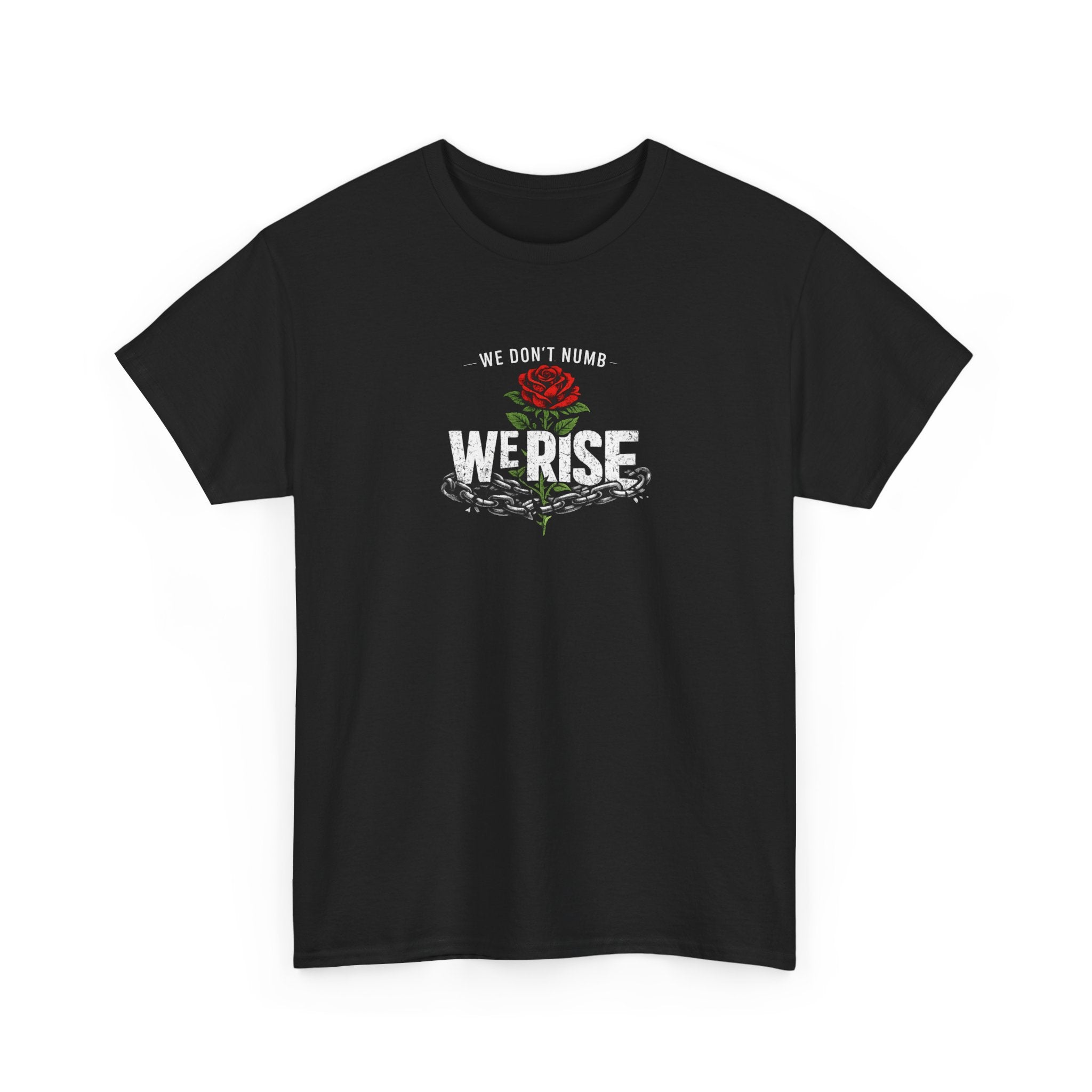 We Rise T‑Shirt — 'We Don't Numb, We Rise' Floral Tee