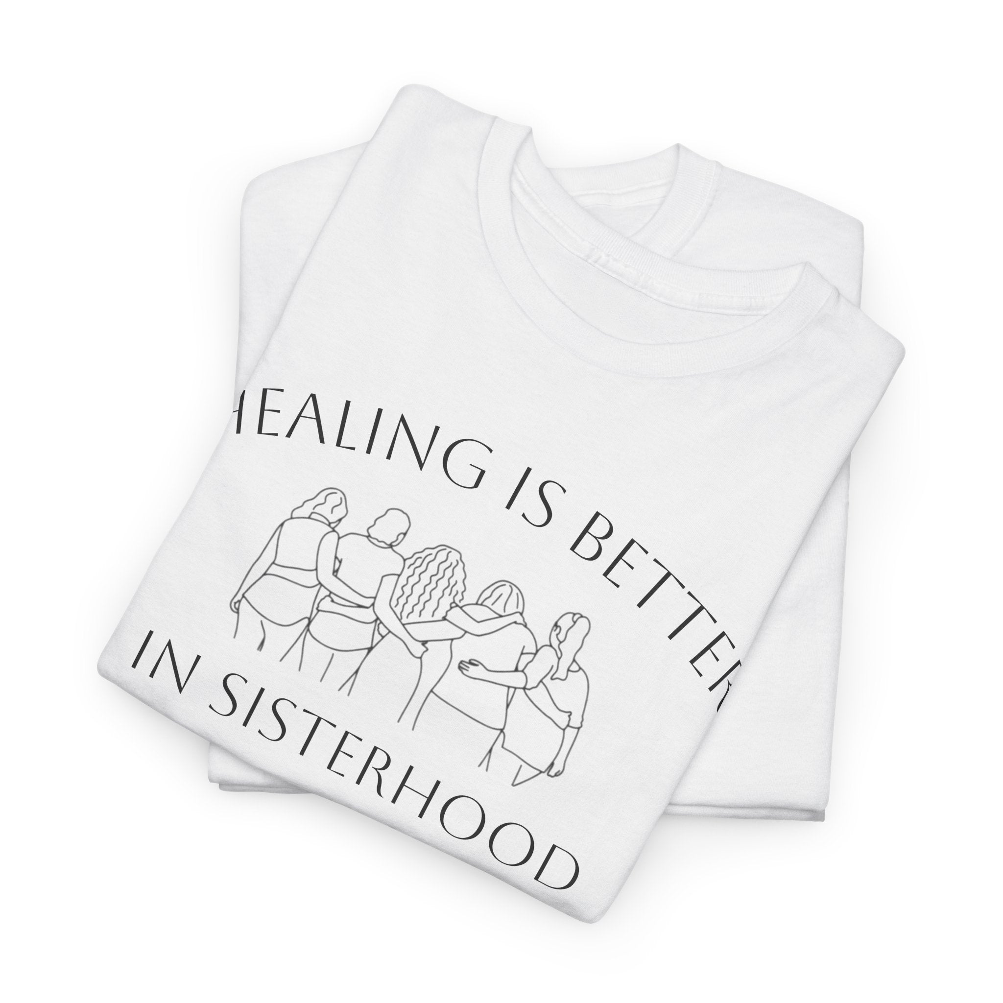 Healing Is Better In Sisterhood T-Shirt