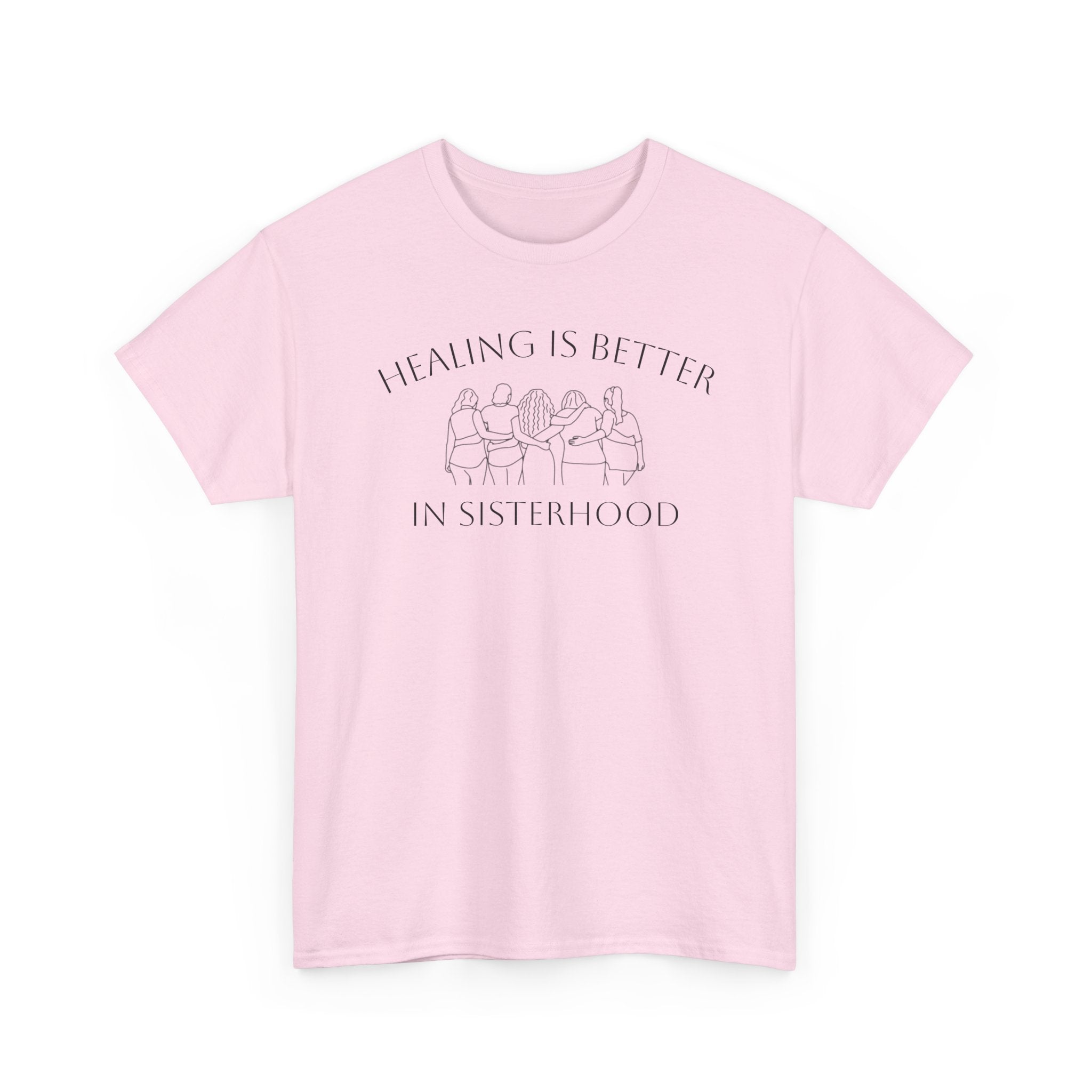 Healing Is Better In Sisterhood T-Shirt