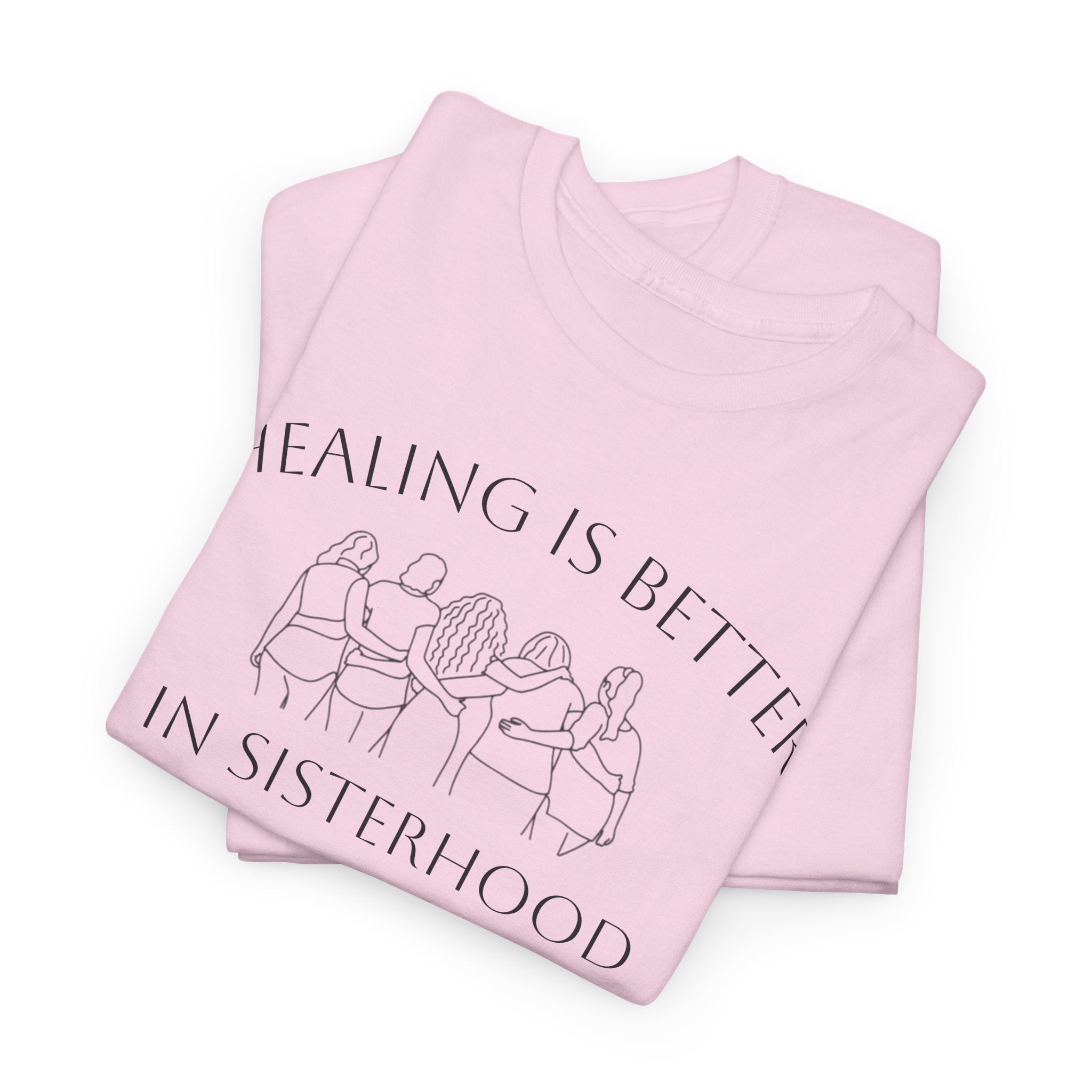 Healing Is Better In Sisterhood T-Shirt