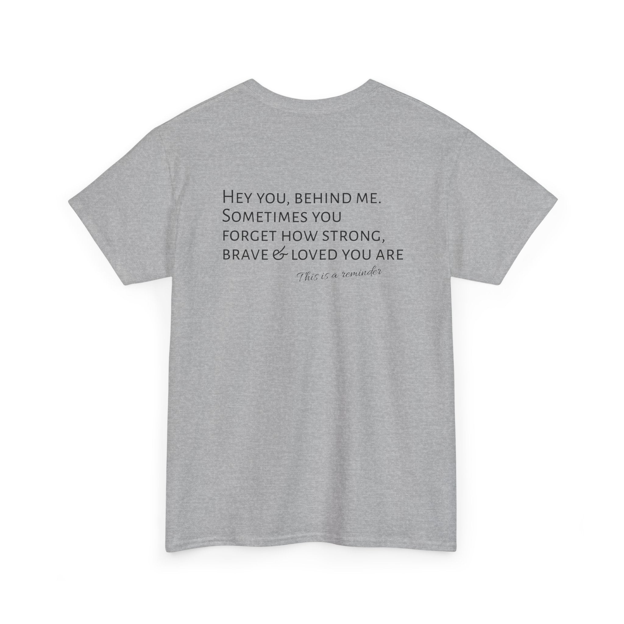 T-Shirt — Inspirational Rose Design “Hey You, Behind Me” Encouragement Tee