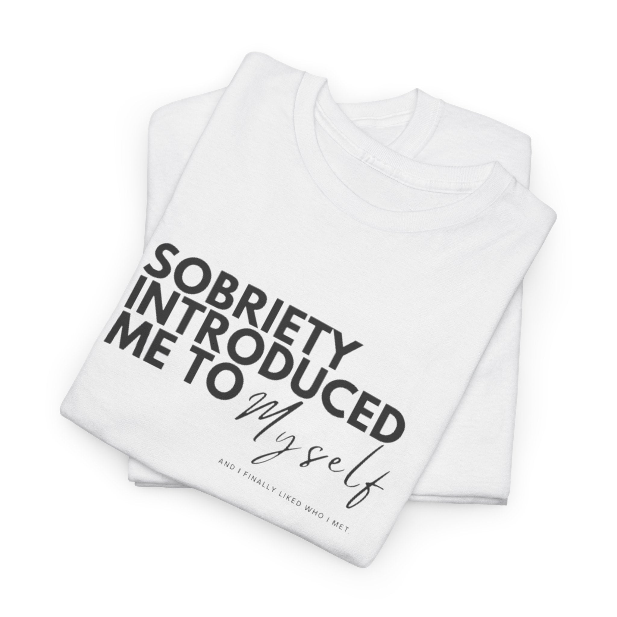 Sobriety Introduced Me to Myself T-Shirt