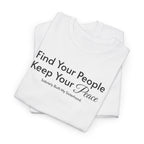 Find Your People Keep Your Peace T-Shirt — Inspirational Friendship Tee
