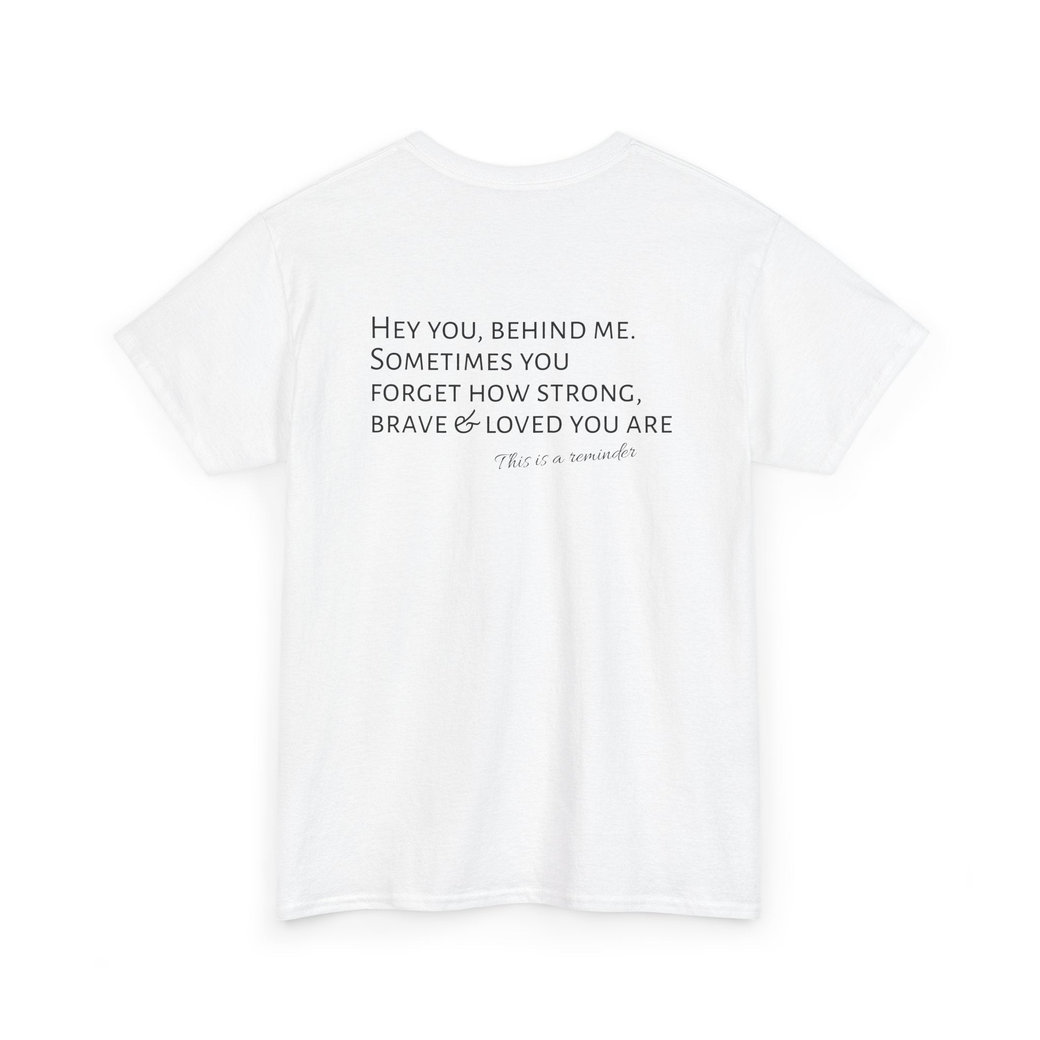 T-Shirt — Inspirational Rose Design “Hey You, Behind Me” Encouragement Tee
