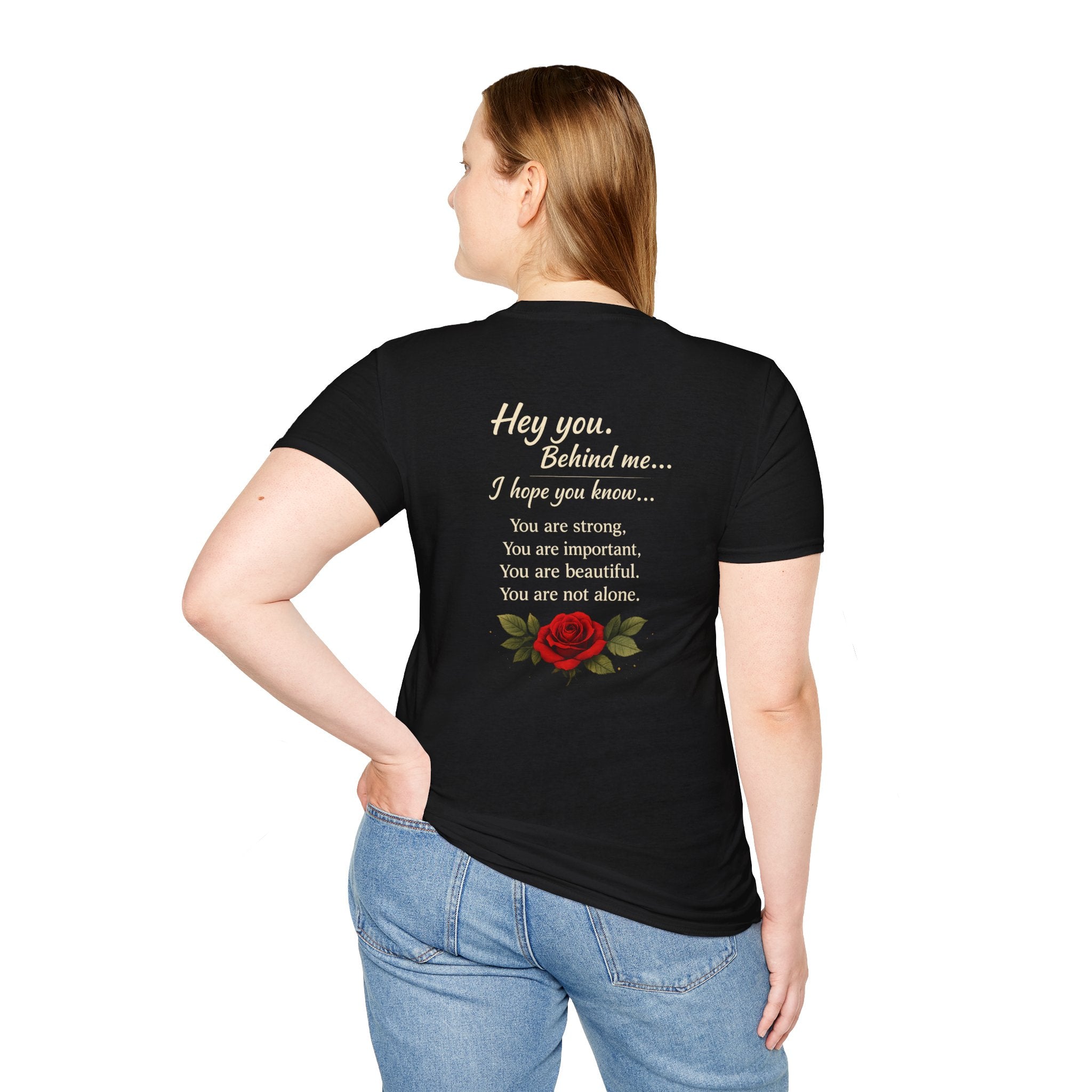 Inspirational Rose T-Shirt — "Hey you. Behind me..." Encouragement Tee