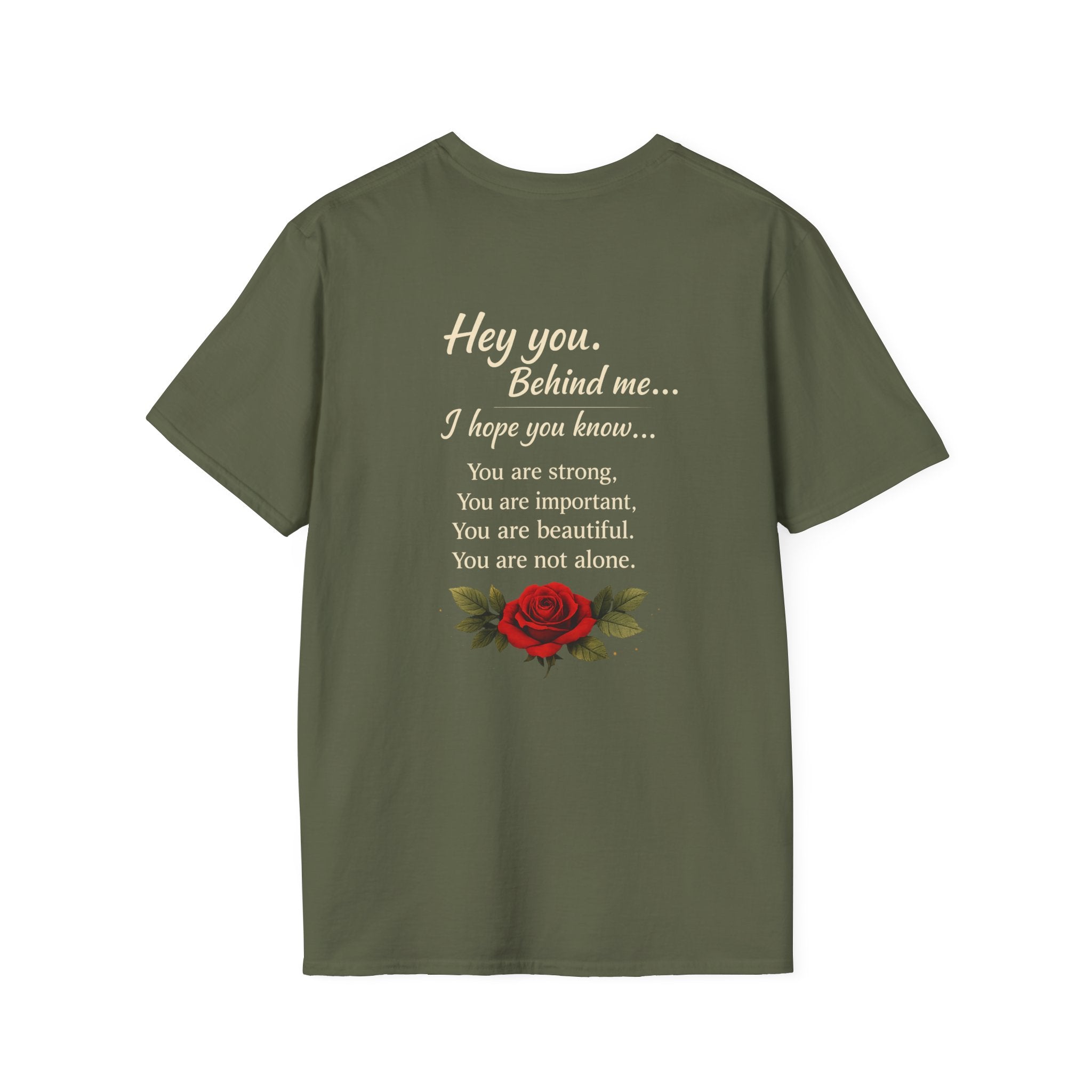 Inspirational Rose T-Shirt — "Hey you. Behind me..." Encouragement Tee