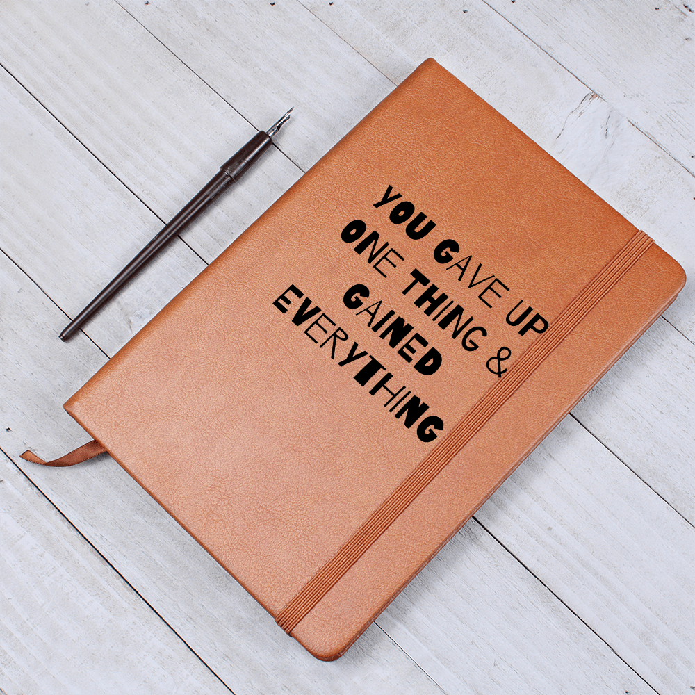 You Gave Up One Thing and Gained Everything – Sobriety & Recovery Leather Journal