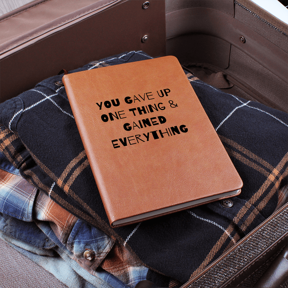 You Gave Up One Thing and Gained Everything – Sobriety & Recovery Leather Journal