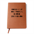 You Gave Up One Thing and Gained Everything – Sobriety & Recovery Leather Journal