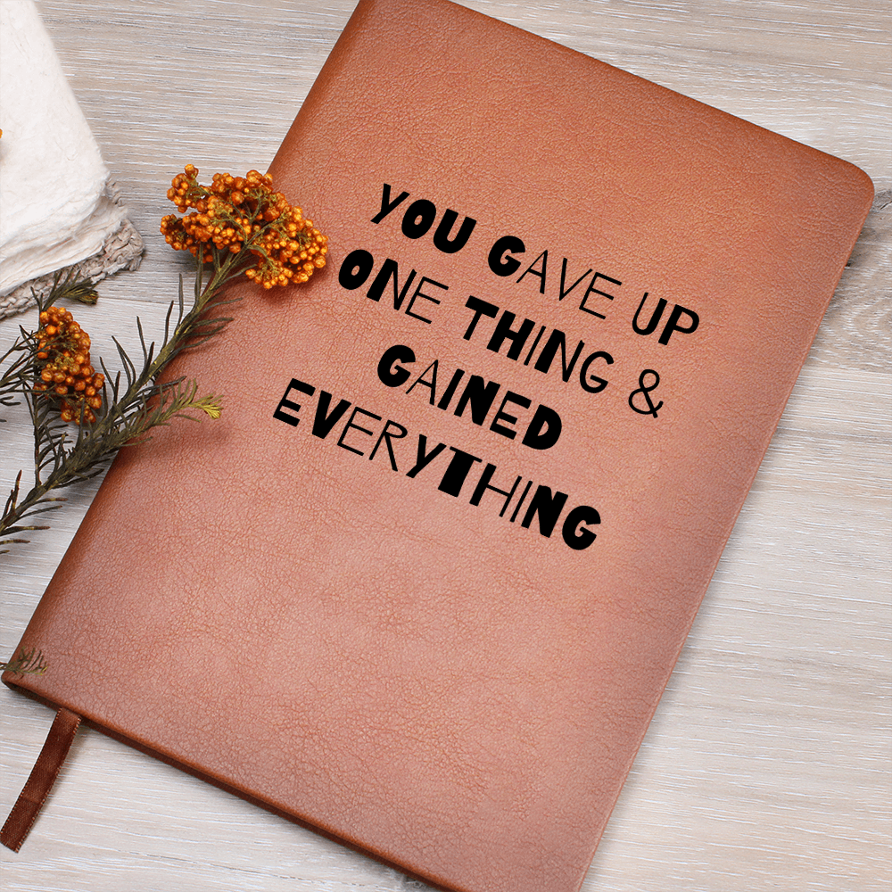 You Gave Up One Thing and Gained Everything – Sobriety & Recovery Leather Journal