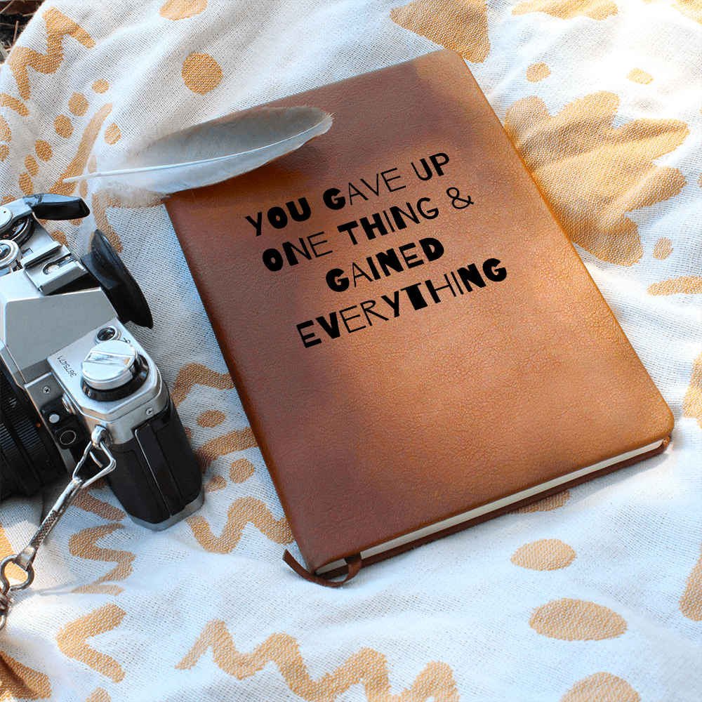 You Gave Up One Thing and Gained Everything – Sobriety & Recovery Leather Journal